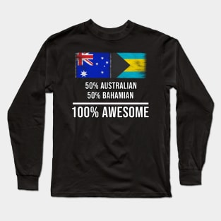 50% Australian 50% Bahamian 100% Awesome - Gift for Bahamian Heritage From Bahamas Long Sleeve T-Shirt